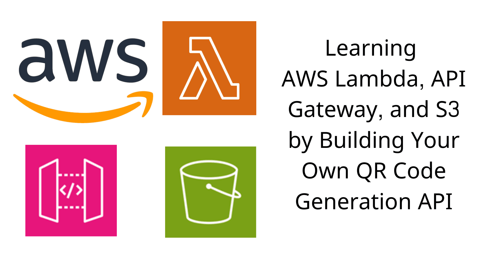 Learning AWS Lambda, API Gateway, and S3 by Building Your Own QR Code Generation API